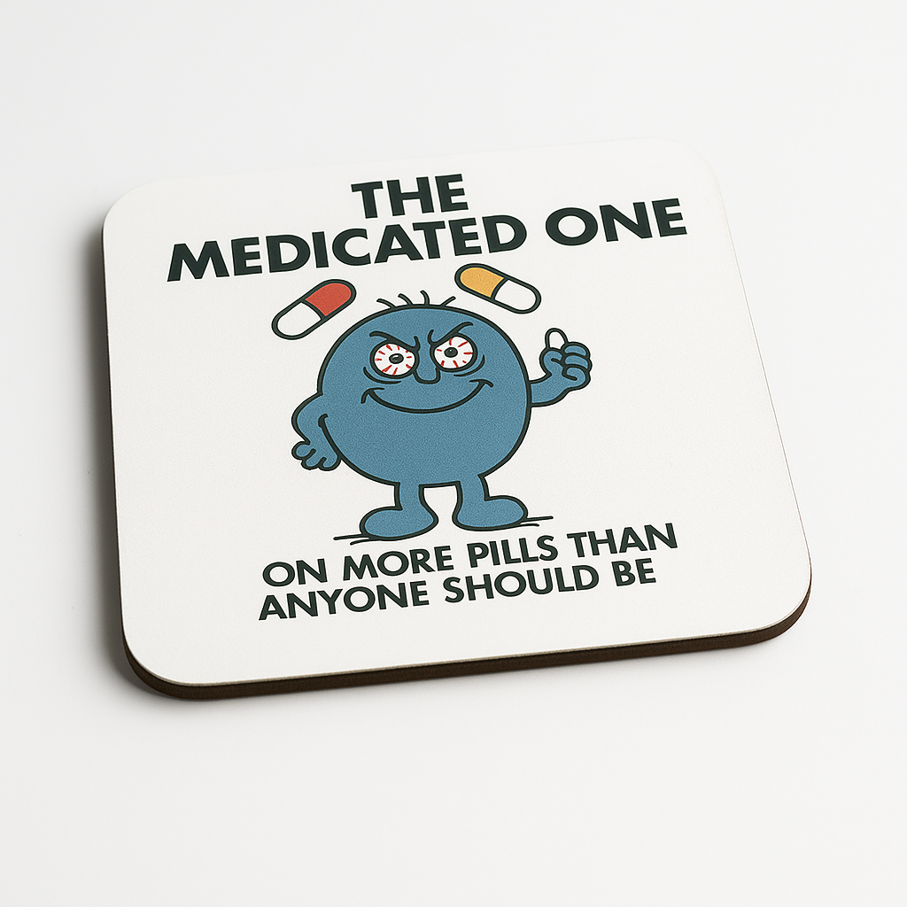Cheeky Coasters | The Medicated One