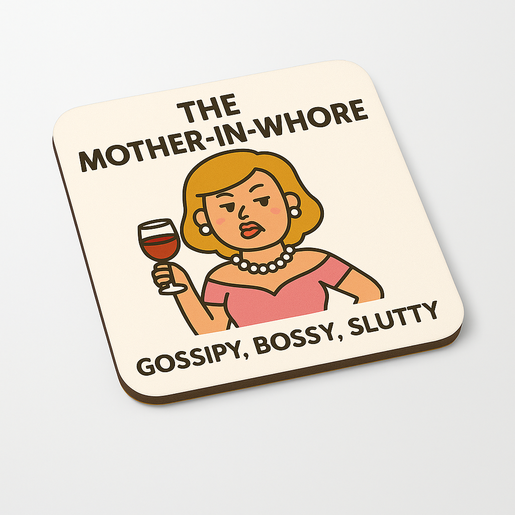 The Mother-in-whore | Coaster