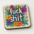 Cheeky Coasters | Fuck this Shit