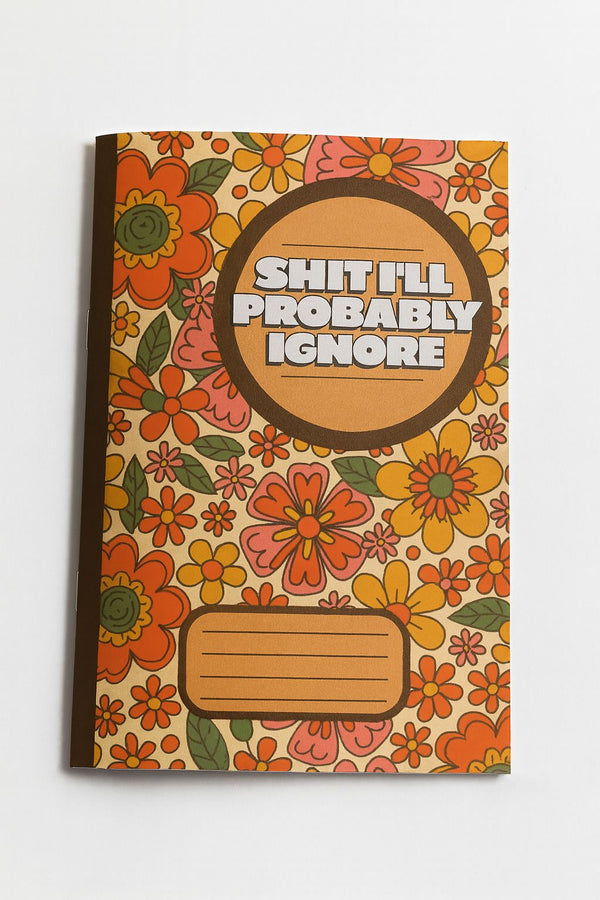 Shit I'll Probably Ignore | Naughty Notebook | A5
