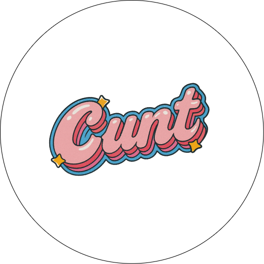 Bubble-gum Cunt | Badge | 32mm