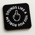 Cheeky Coasters | Sounds Like a You Problem