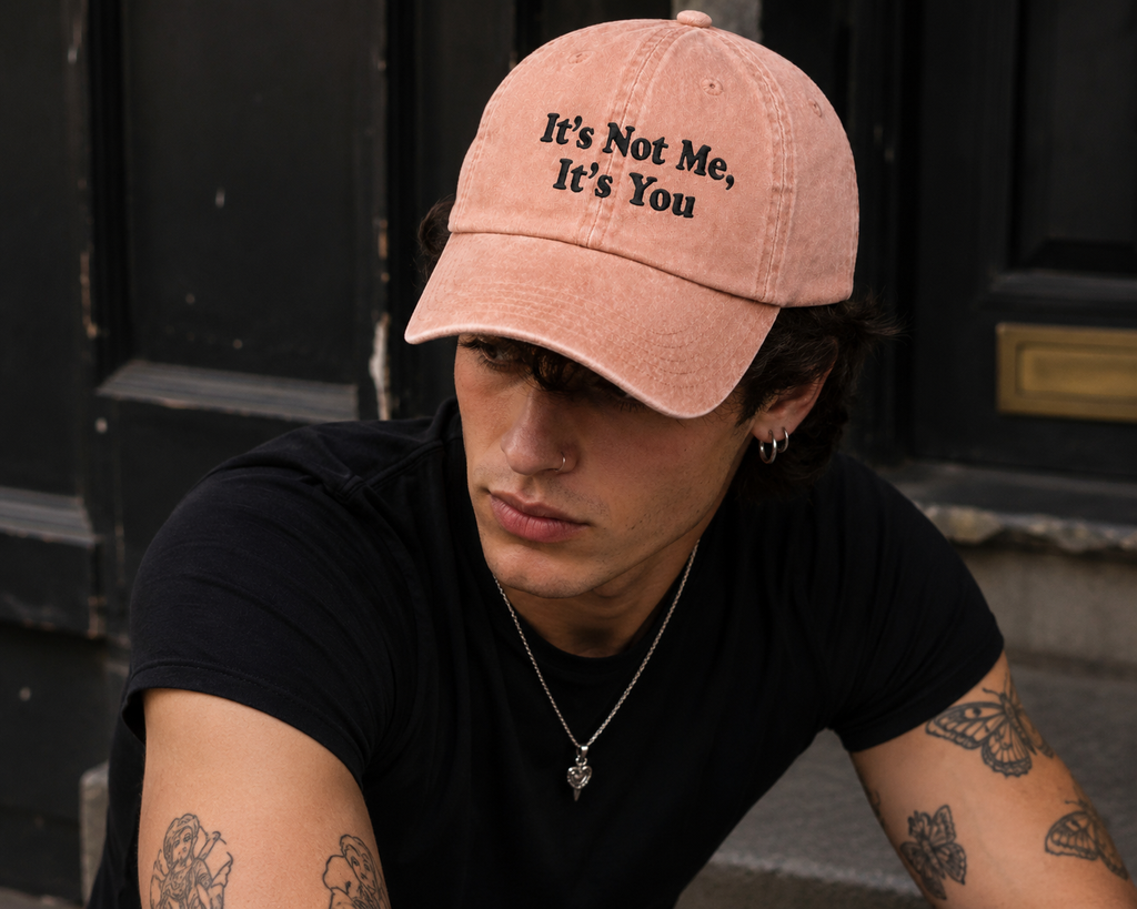 It's Not Me It's You | Stone Washed Embroidered Cap