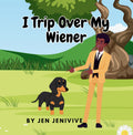 I Trip Over My Wiener