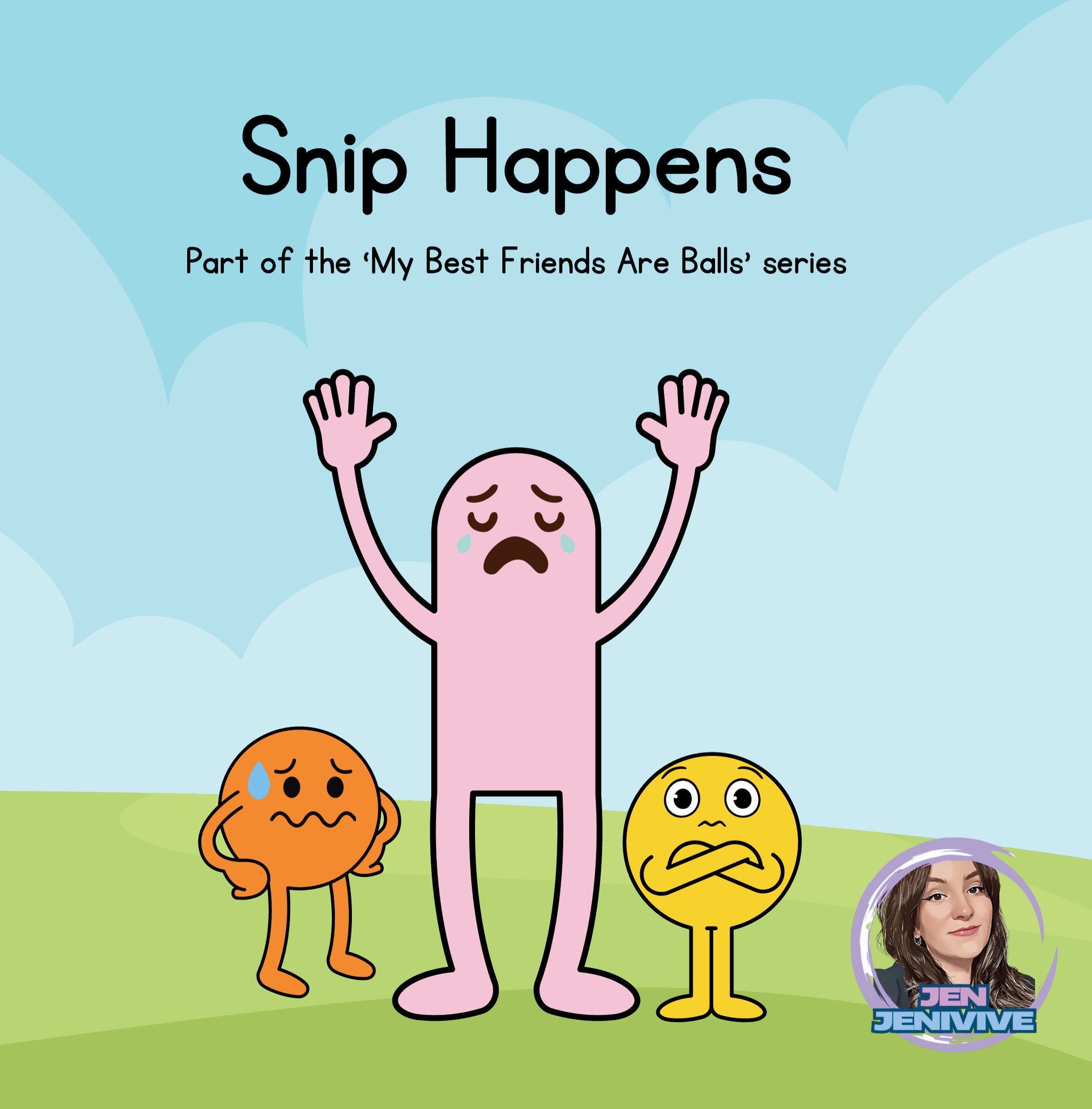 Snip Happens (My Best Friends Are Balls)