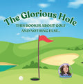 The Glorious Hole